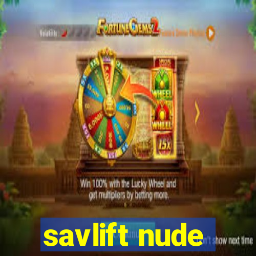 savlift nude